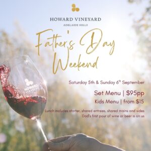 Fathers Day Weekend @ Howard Vineyard | 5th & 6th September 2026 2 Howard Vineyard 3 Howard Vineyard Fathers Day Weekend @ Howard Vineyard | 5th & 6th September 2026